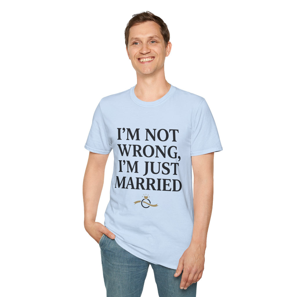 I'm Not Wrong, I'm Just Married T-Shirt