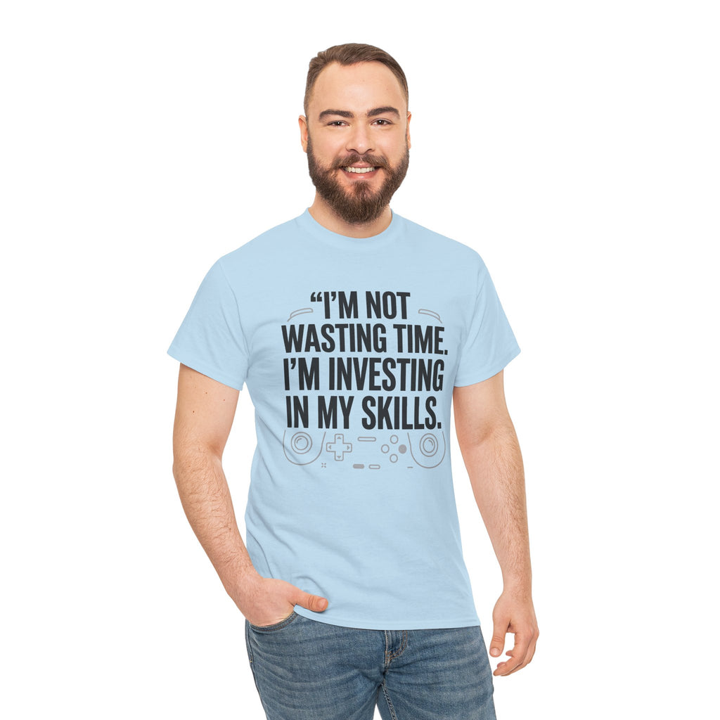 Gaming Tee - "I'm Not Wasting Time, I'm Investing In My Skills" Motivational Gamer T-Shirt