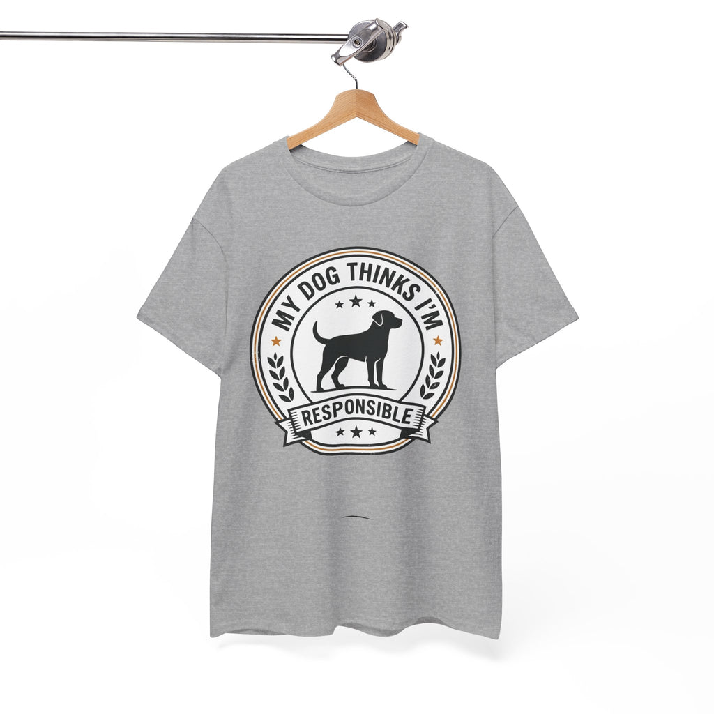 My Dog Thinks I’m Responsible T-Shirt