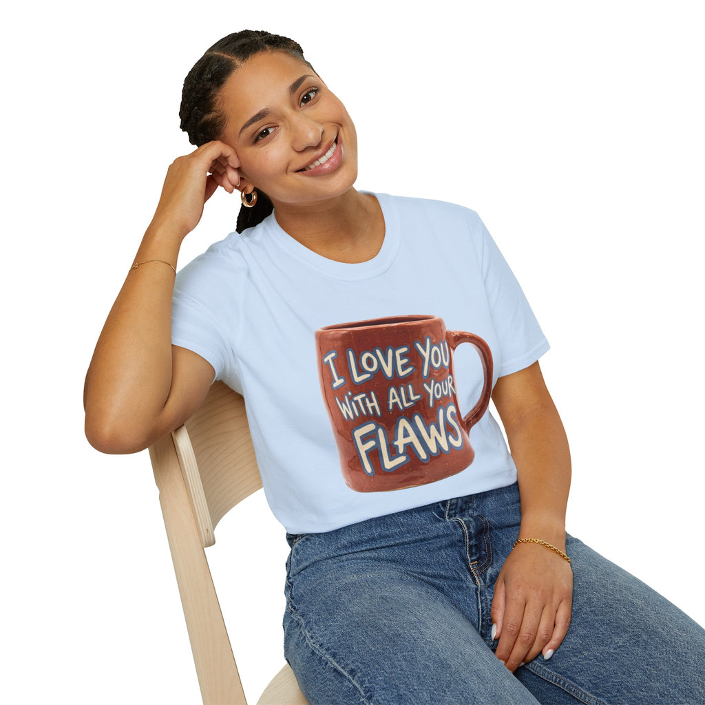 I Love You With All Your Flaws T-Shirt