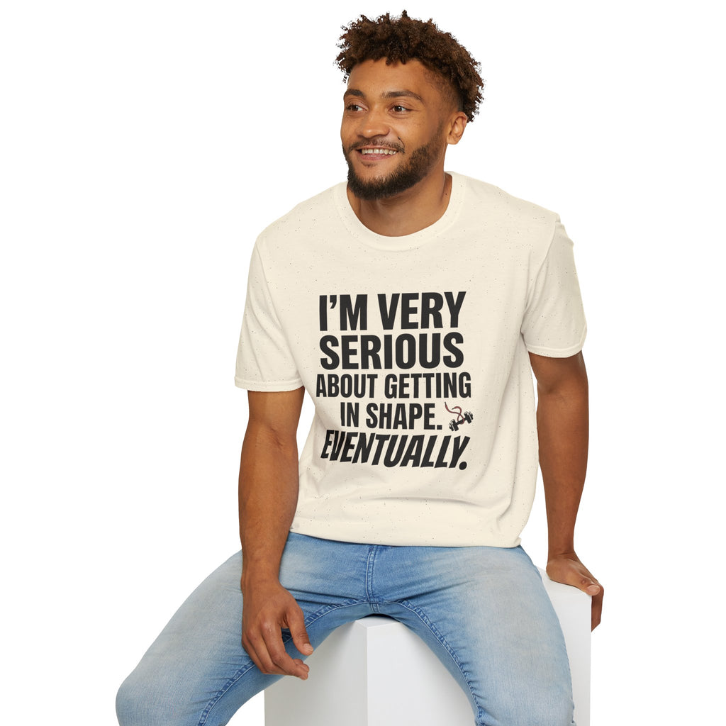 Funny "I'm Very Serious About Getting In Shape…Eventually" T‑Shirt