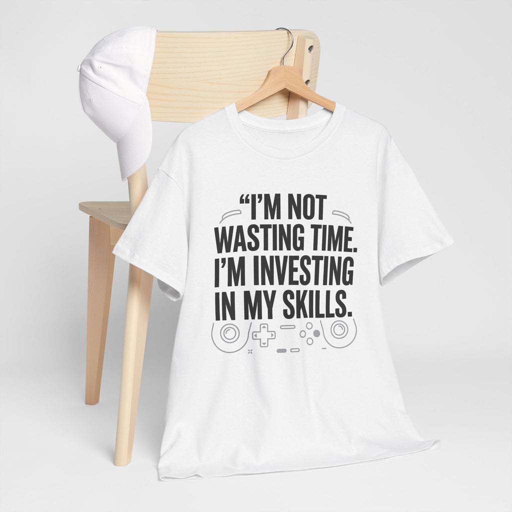 Gaming Tee - "I'm Not Wasting Time, I'm Investing In My Skills" Motivational Gamer T-Shirt